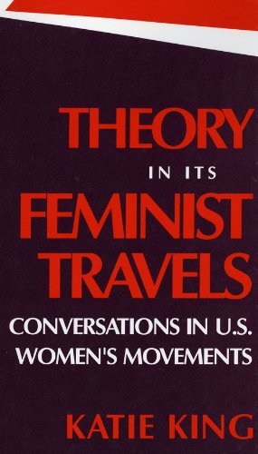 Theory in Its Feminist Travels: Conversations in U. S. Women's Movements,Used