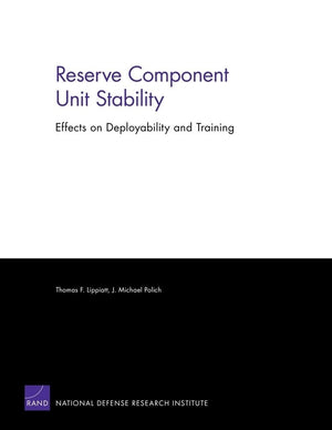 Reserve Component Unit Stability: Effects on Deployability and Training (Rand Corporation Monograph),Used