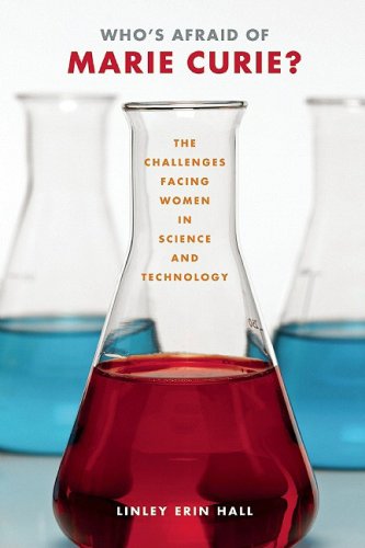 Who's Afraid of Marie Curie?: The Challenges Facing Women in Science and Technology,Used