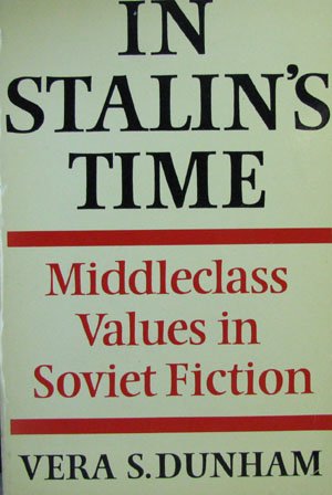 In Stalin's Time: Middleclass Values in Soviet Fiction,Used