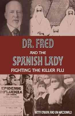 Dr. Fred And The Spanish Lady: Fighting The Killer Flu,Used