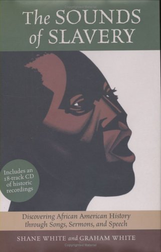 The Sounds Of Slavery: Discovering African American History Through Songs, Sermons, And Speech,Used