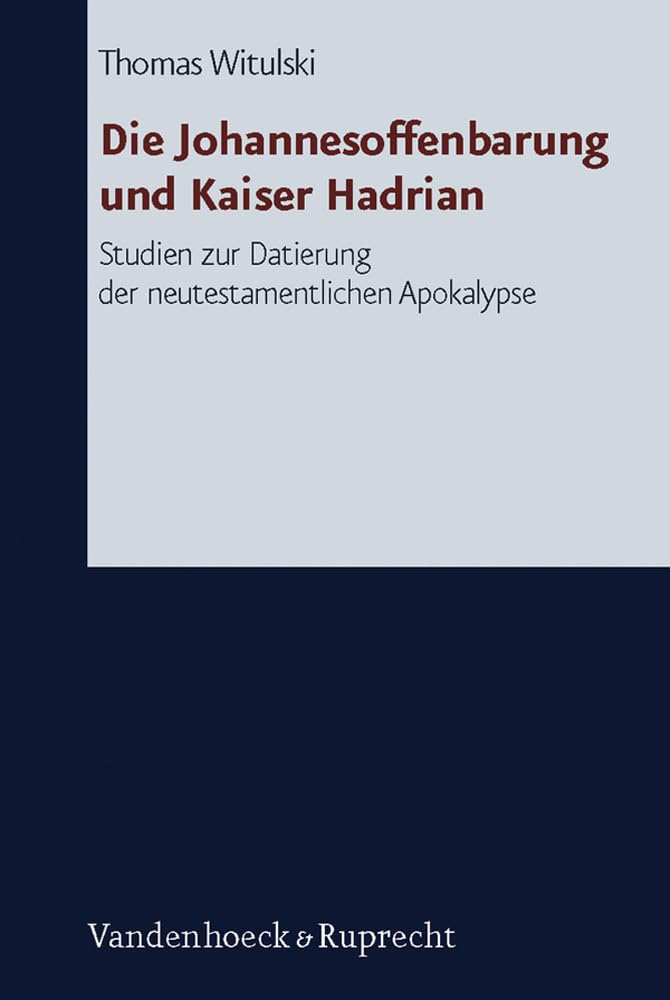 Die Johannesoffenbarung Und Kaiser Hadrian: Studien Zur Datierung Der Neutestamentlichen Apokalpyse (Forschungen Zur Religion Un,Used