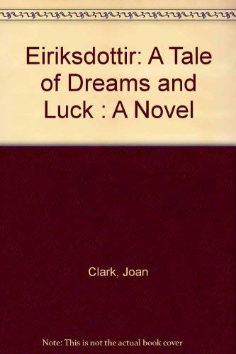 Eiriksdottir: A Tale of Dreams and Luck : A Novel,Used