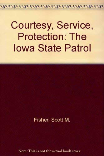 Courtesy, Service, Protection: The Iowa State Patrol,Used