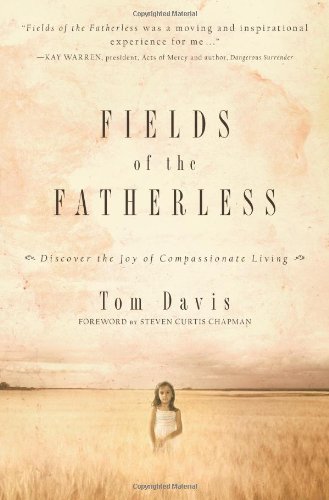 Fields of the Fatherless: Discover the Joy of Compassionate Living,Used