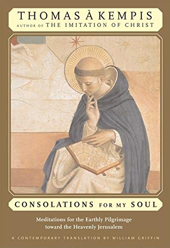 Consolations For My Soul: Meditations For The Earthly Pilgrimage Toward The Heavenly Jerusalem,Used