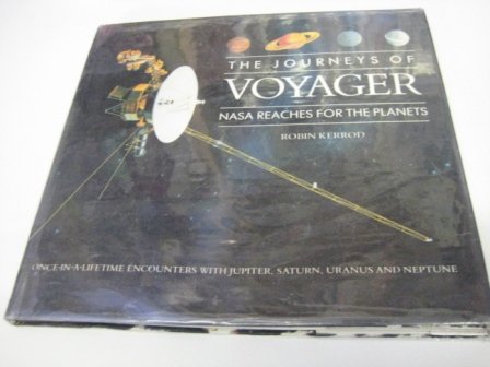 Journeys Of Voyager: Nasa Reaches For The Planets
