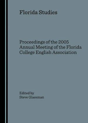 Florida Studies: Proceedings of the 2005 Annual Meeting of the Florida College English Association (Florida Studies: Proceedings,Used