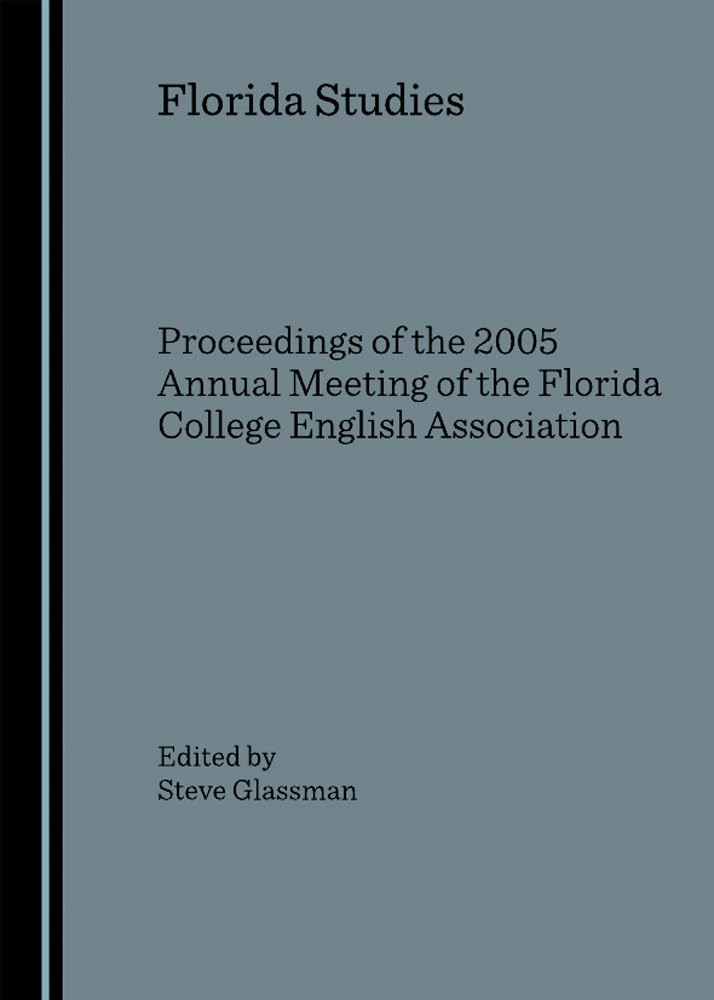 Florida Studies: Proceedings of the 2005 Annual Meeting of the Florida College English Association (Florida Studies: Proceedings,Used