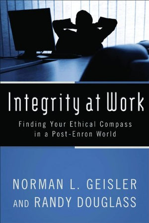 Integrity at Work: Finding Your Ethical Compass in a PostEnron World,Used