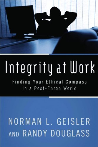 Integrity at Work: Finding Your Ethical Compass in a PostEnron World,Used