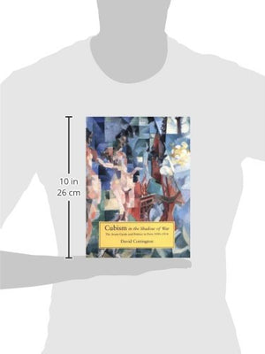 Cubism In The Shadow Of War: The Avantgarde And Politics In Paris, 19051914-new,New