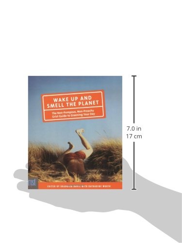 Wake Up and Smell the Planet: The NonPompous, NonPreachy Grist Guide to Greening Your Day,Used