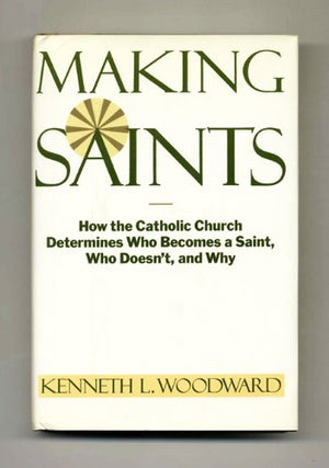 Making Saints: How the Catholic Church Determines Who Becomes a Saint, Who Doesn't, and Why,Used