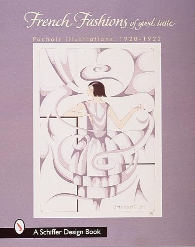 French Fashions 'of Good Taste' 19201922: From Pochoir Illustrations (Schiffer Design Book),New