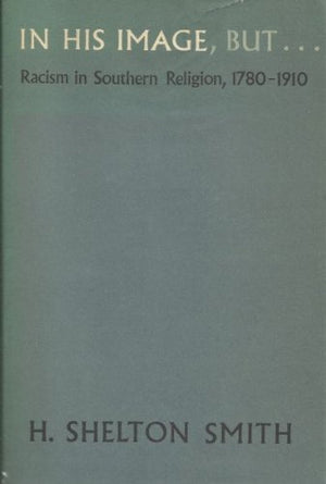 In His Image, but ... Racism in Southern Religion, 17801910,Used