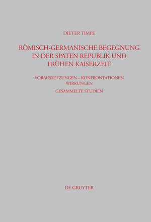 Rmischgermanische Begegnung in der spten Republik und frhen Kaiserzeit: Voraussetzungen  Konfrontationen  Wirkungen Gesammelt,Used