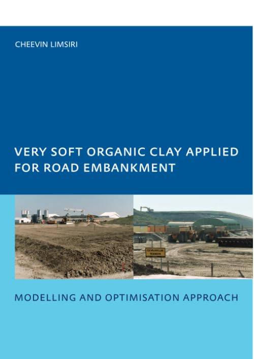 Very Soft Organic Clay Applied for Road Embankment: Modelling and Optimisation Approach, UNESCOIHE PhD, Delft, the Netherlands,Used