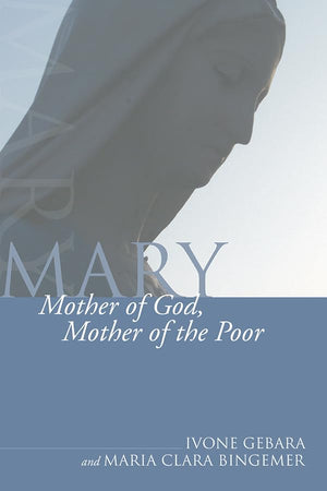 Mary, Mother of God, Mother of the Poor (Theology and Liberation),Used