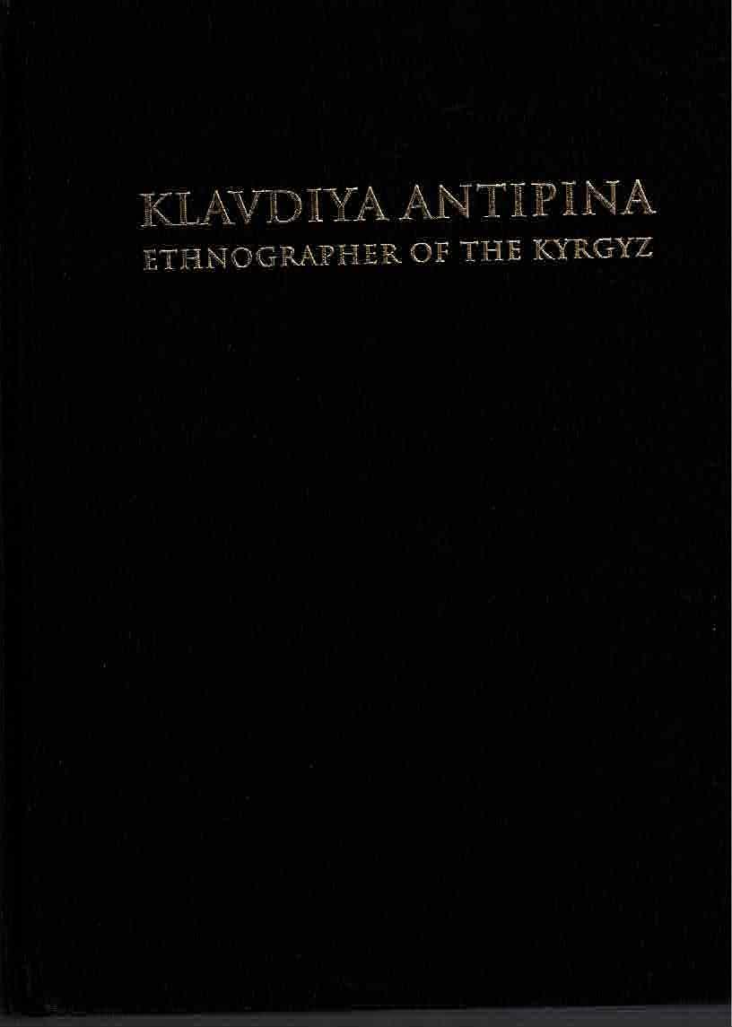 Klavdiya Antipina: Ethnographer Of The Kyrgyz,Used