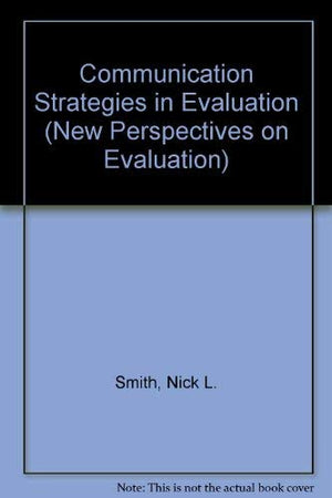 Communication Strategies in Evaluation (New Perspectives on Evaluation),Used