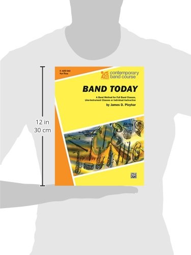 Band Today, Part 3: Eflat Alto Saxophone (Contemporary Band Course, Part 3),Used