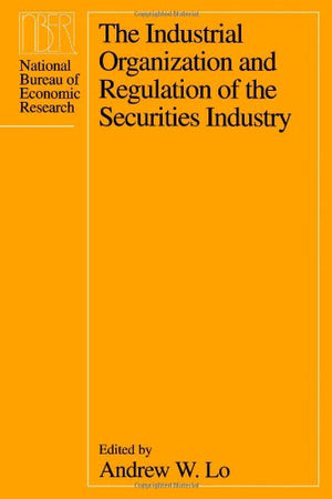 The Industrial Organization and Regulation of the Securities Industry (National Bureau of Economic Research Conference Report),Used