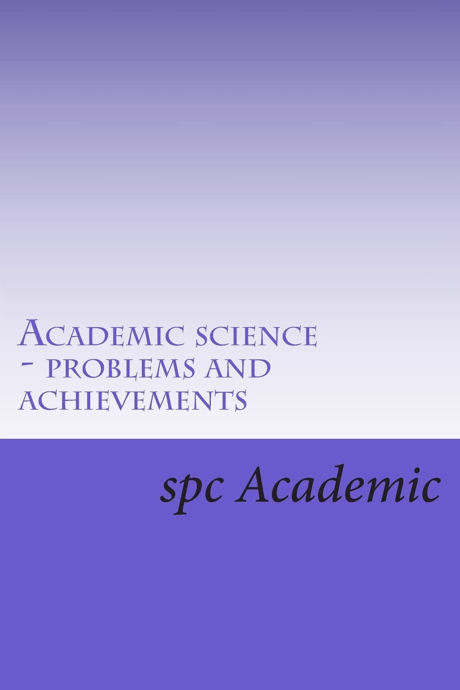 Academic Science  Problems And Achievements: Proceedings Of The Conference (Russian Edition),New