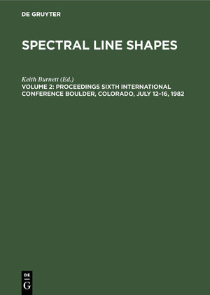 Proceedings Sixth International Conference Boulder, Colorado, July 1216, 1982 (Spectral Line Shapes),Used