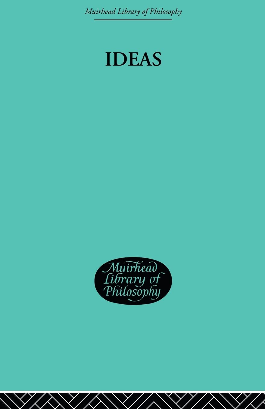 Ideas (Muirhead Library Of Philosophy, 10)