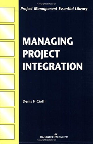 Managing Project Integration (Project Management Essential Library),Used