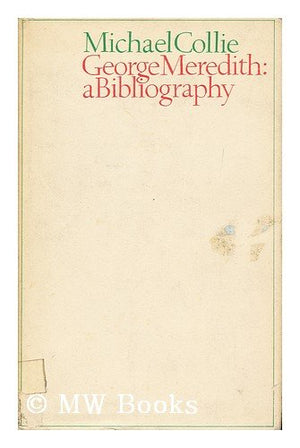 George Meredith: A bibliography,Used