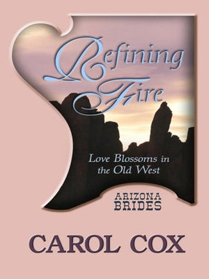 Refining Fire: Love Blossoms in the Old West (Arizona Brides: Thorndike Press Large Print Christian Romance Series),Used