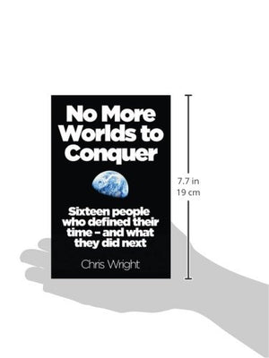 No More Worlds to Conquer: Sixteen People Who Defined Their Time  And What They Did Next,Used