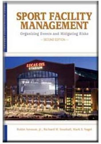 Sport Facility Management: Organizing Events and Mitigating Risks,New