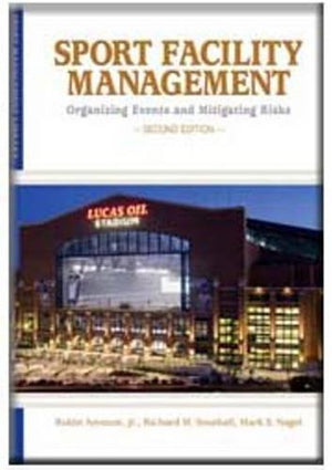 Sport Facility Management: Organizing Events and Mitigating Risks,Used