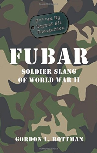 Fubar: Soldier Slang Of World War Ii
