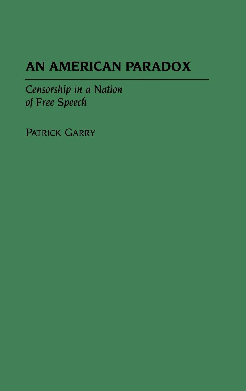 An American Paradox: Censorship in a Nation of Free Speech,Used