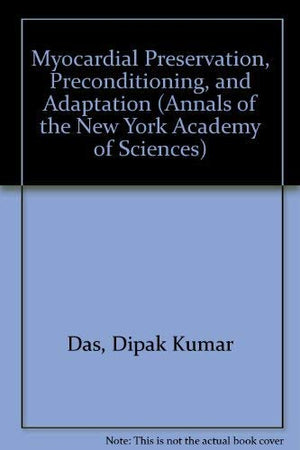 Myocardial Preservation, Preconditioning, and Adaptation (Annals of the New York Academy of Sciences),Used
