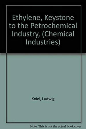 Ethylene  A Keystone to the Petrochemical Industry (Chemical Industries),Used