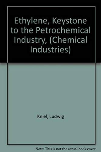 Ethylene  A Keystone to the Petrochemical Industry (Chemical Industries),Used