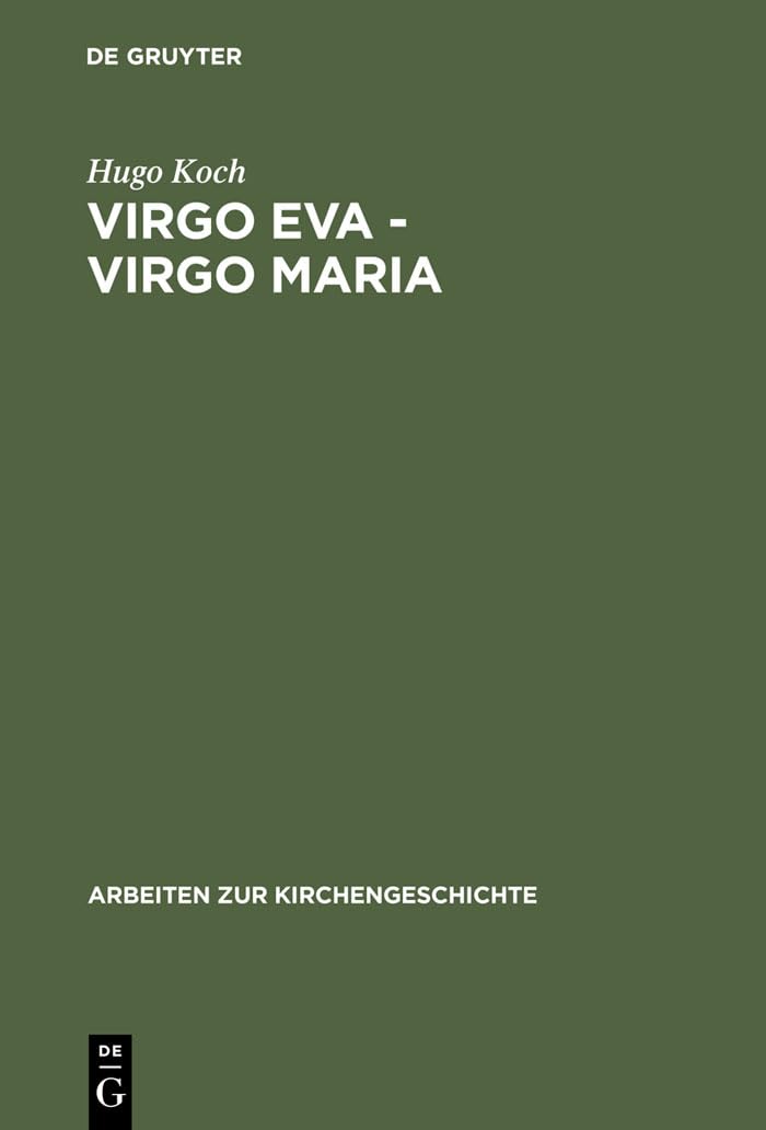 Virgo Eva  Virgo Maria: Neue Untersuchungen ber die Lehre von der Jungfrauschaft und der Ehe Mariens in der ltesten Kirche (Arb,Used