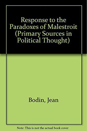 Response to the Paradoxes of Malestroit (Primary Sources in Political Thought),Used
