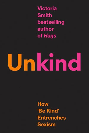 (Un)Kind: How Be Kind Entrenches Sexism