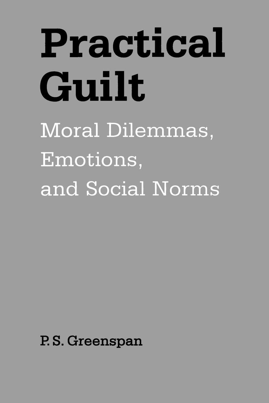 Practical Guilt: Moral Dilemmas, Emotions, And Social Norms