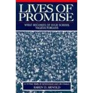 Lives of Promise: What Becomes of High School Valedictorians: A Fourteenyear Study of Achievement and Life Choices (Jossey Bass,New