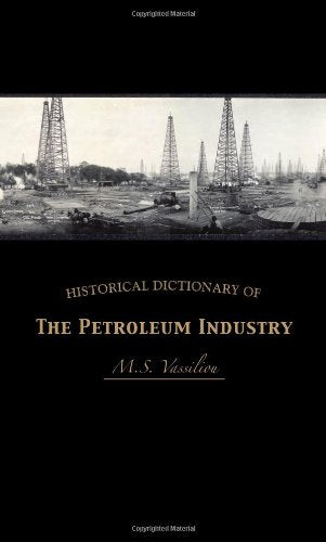 Historical Dictionary of the Petroleum Industry (Volume 3) (Historical Dictionaries of Professions and Industries (3)),Used