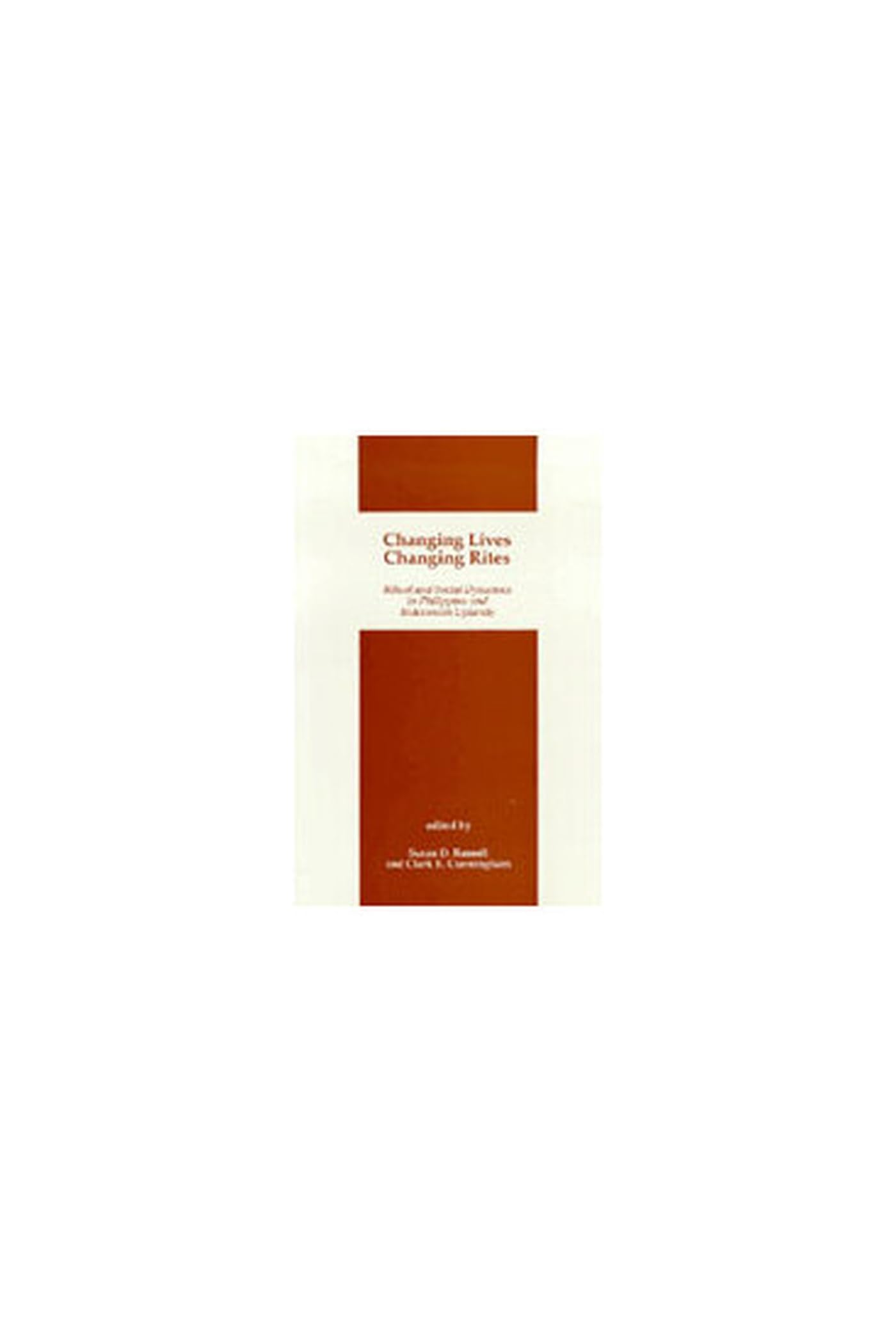 Changing Lives, Changing Rites: Ritual and Social Dynamics in Philippine and Indonesian Uplands (Michigan Studies Of South And S,Used