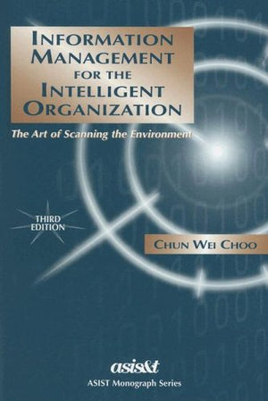 Information Management For The Intelligent Organization: The Art Of Scanning The Environment (ASIS Monograph Series),Used